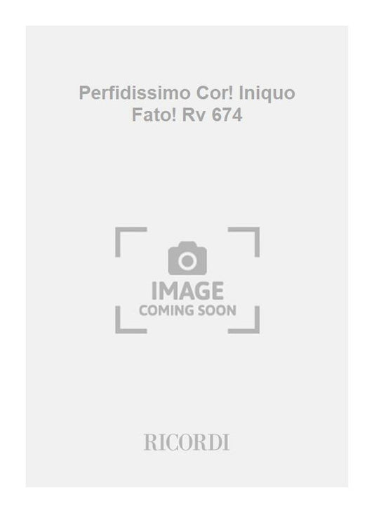 Antonio Vivaldi：Perfidissimo Cor! Iniquo Fato! Rv 674