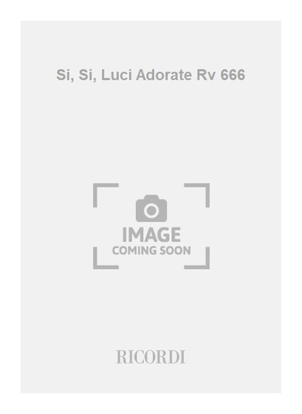 Antonio Vivaldi：Si, Si, Luci Adorate Rv 666