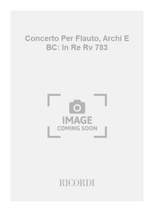 Antonio Vivaldi：Concerto Per Flauto, Archi E BC: In Re Rv 783：Ediz. Critica Delle Opere Di Vivaldi, Softcover F.Vi/17