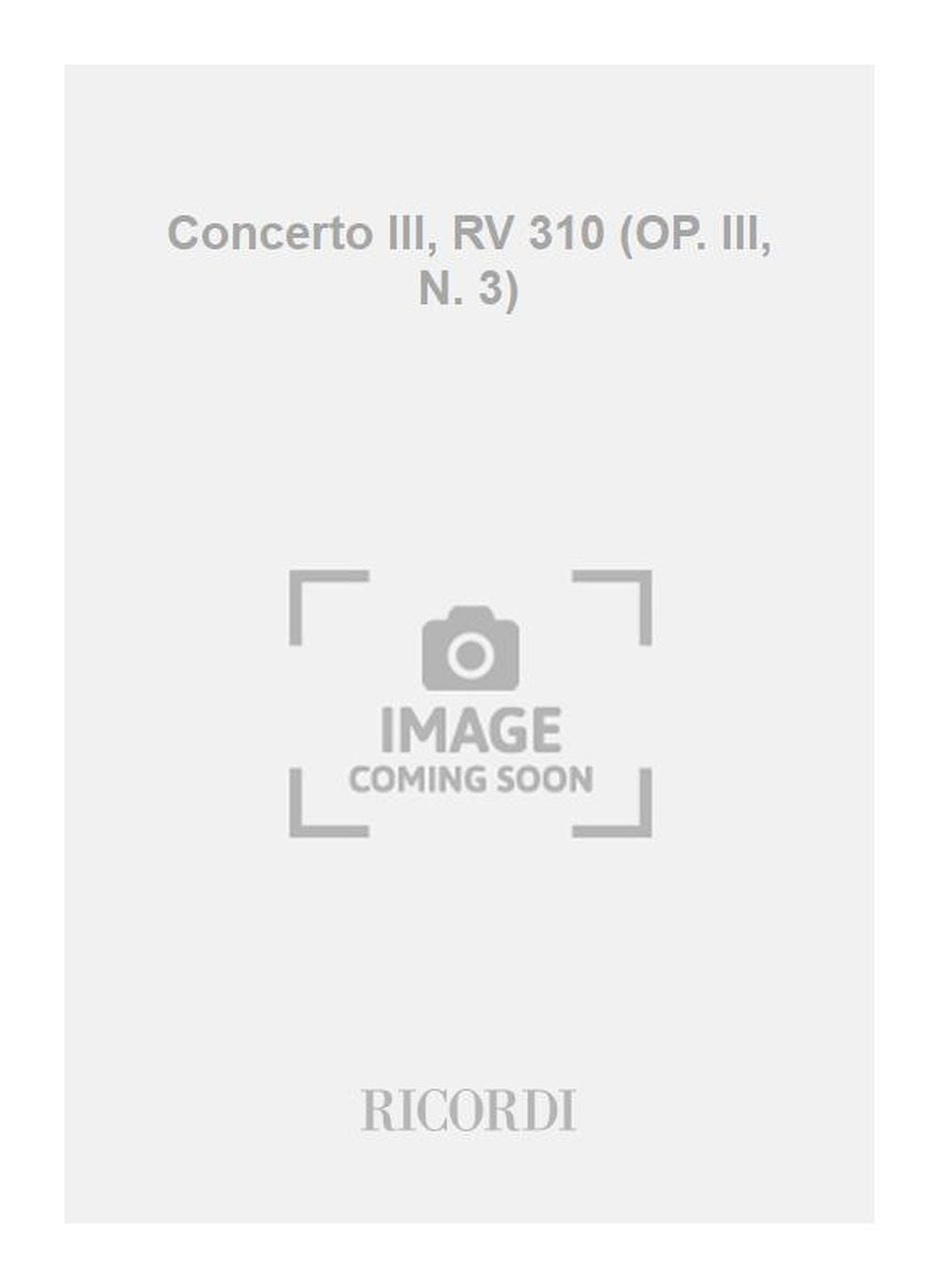 Antonio Vivaldi：Concerto III, RV 310 (OP. III, N. 3)