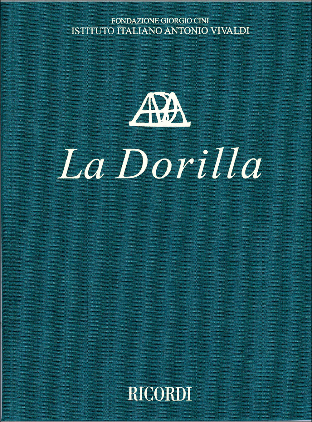 Antonio Vivaldi：La Dorilla RV 709：Edizione critica a cura di Ivano Bettin (testi in italiano e inglese)